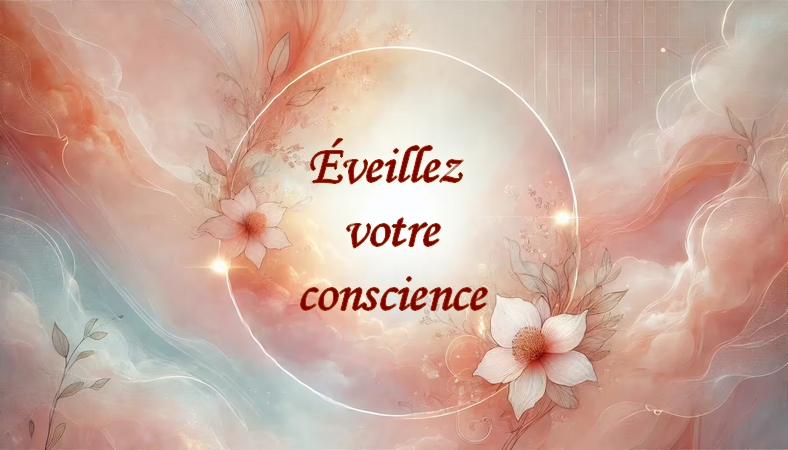 Éveillez votre conscience